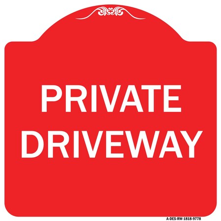 Signmission Designer Series Private Driveway, Red & White Heavy-Gauge Aluminum Sign, 18" x 18", RW-1818-9778 A-DES-RW-1818-9778